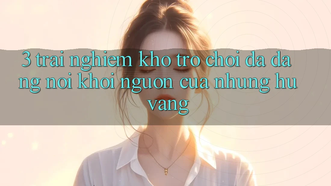 3. Trải nghiệm Kho Trò chơi Đa Dạng - Nơi Khởi Nguồn Của Những Hũ Vàng 3. Trải nghiệm Kho Trò chơi Đa Dạng - Nơi Khởi Nguồn Của Những Hũ Vàng
