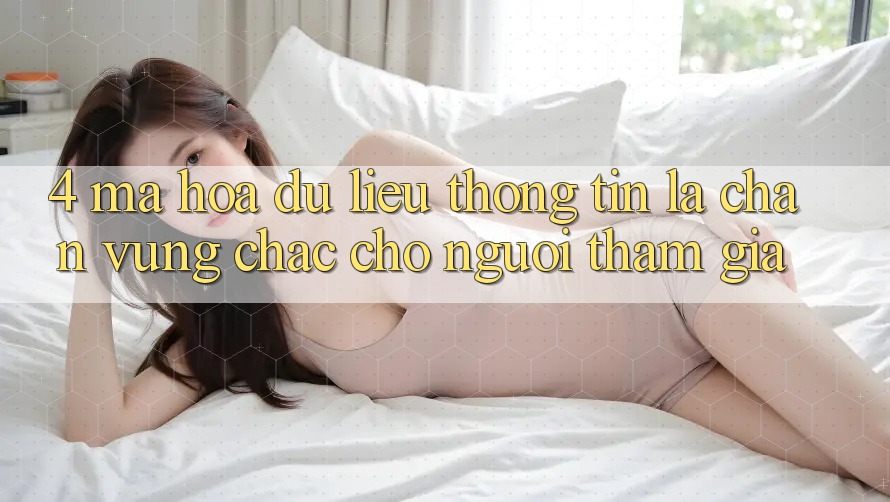 4. Mã hóa dữ liệu Thông Tin - Lá Chắn Vững Chắc Cho Người tham gia 4. Mã hóa dữ liệu Thông Tin - Lá Chắn Vững Chắc Cho Người tham gia