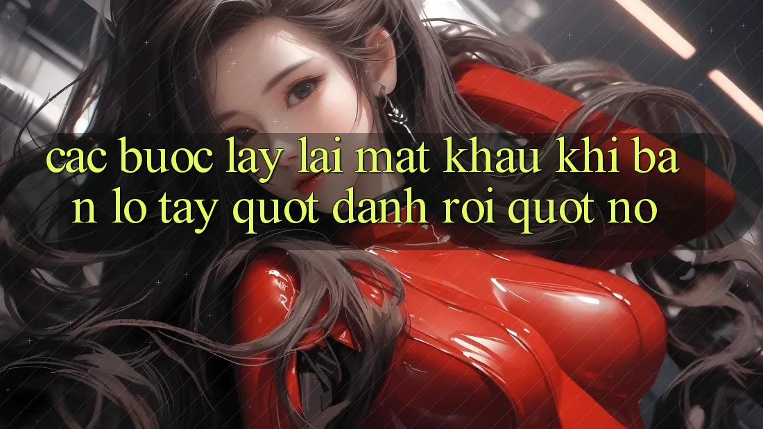 Các bước lấy lại mật khẩu khi bạn lỡ tay " đánh rơi" nó