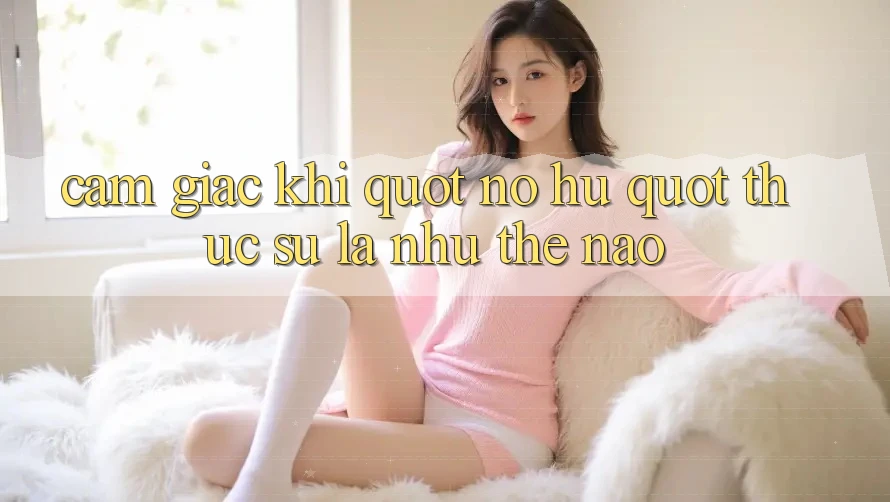 Cảm giác khi " nổ hũ" thực sự là như thế nào? Cảm giác khi " nổ hũ" thực sự là như thế nào?