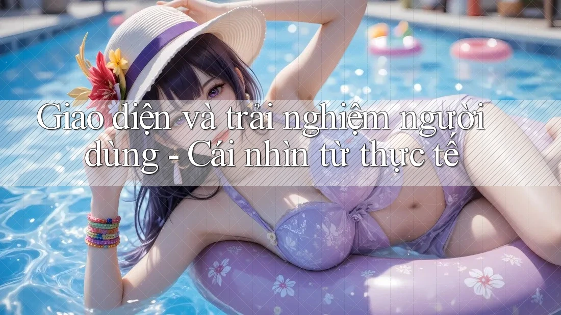Giao diện và trải nghiệm người dùng - Cái nhìn từ thực tế Giao diện và trải nghiệm người dùng - Cái nhìn từ thực tế