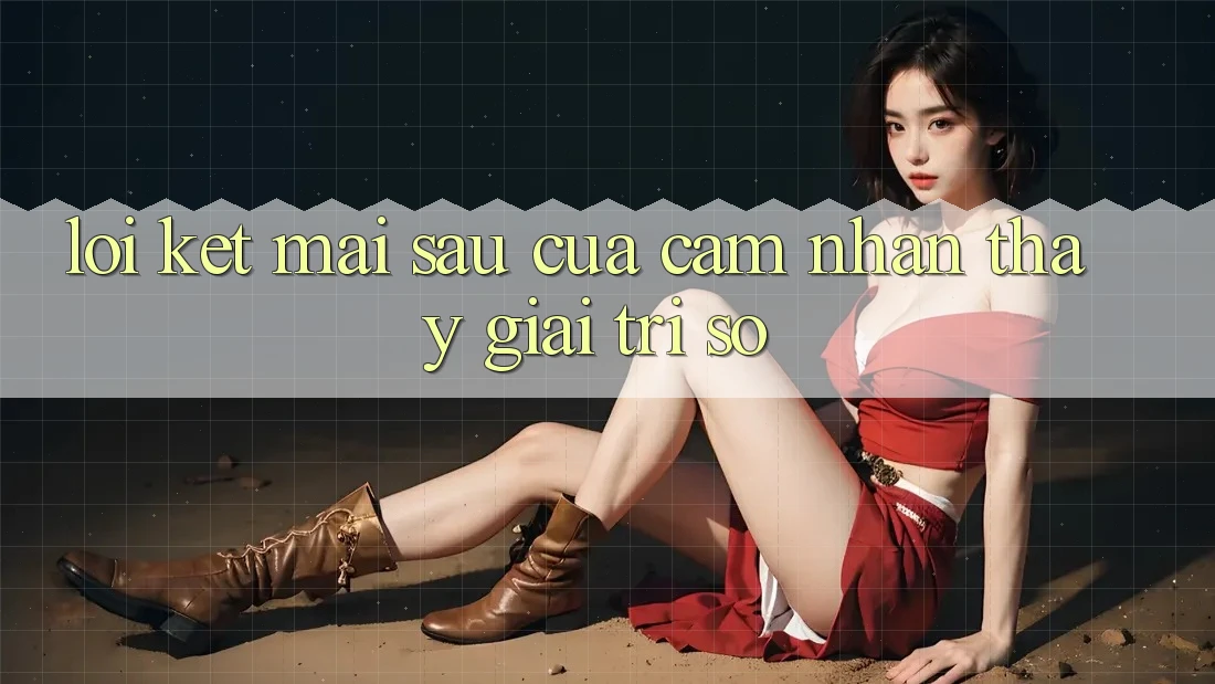 Lời Kết: Mai sau Của Cảm nhận thấy Giải Trí Số
