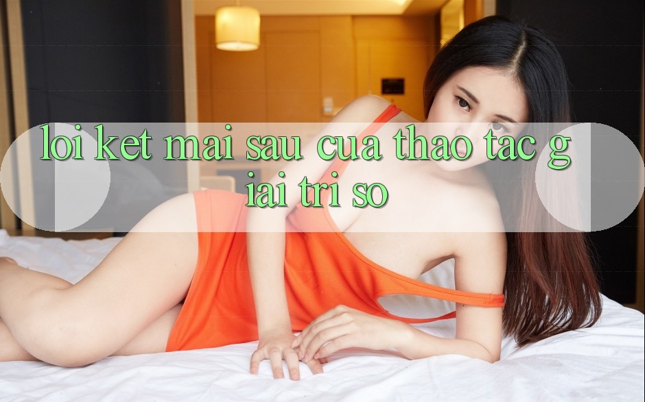Lời Kết: Mai sau Của Thao tác Giải Trí Số Lời Kết: Mai sau Của Thao tác Giải Trí Số