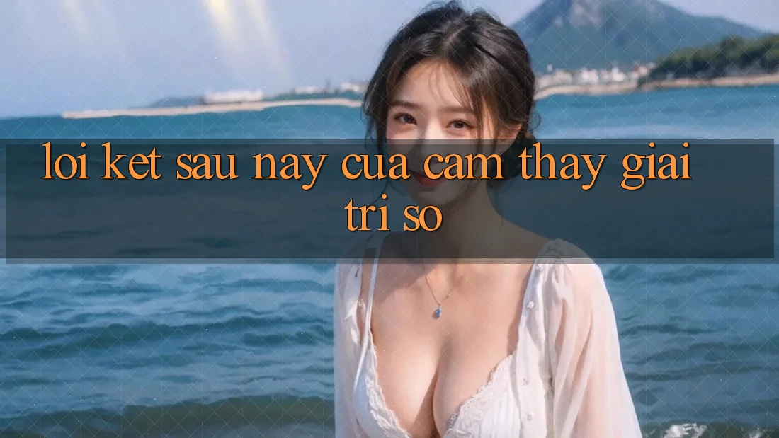 Lời Kết: Sau này Của Cảm thấy Giải Trí Số