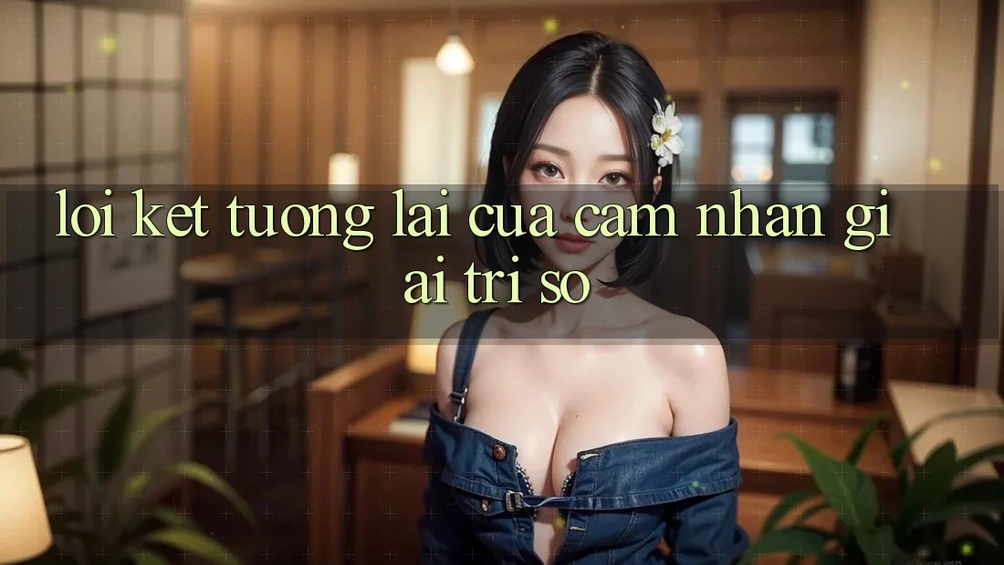 Lời Kết: Tương Lai Của Cảm nhận Giải Trí Số Lời Kết: Tương Lai Của Cảm nhận Giải Trí Số