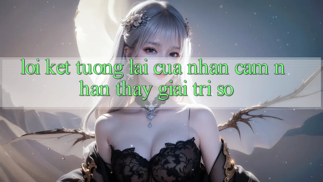 Lời Kết: Tương lai Của Nhận cảm nhận thấy Giải Trí Số