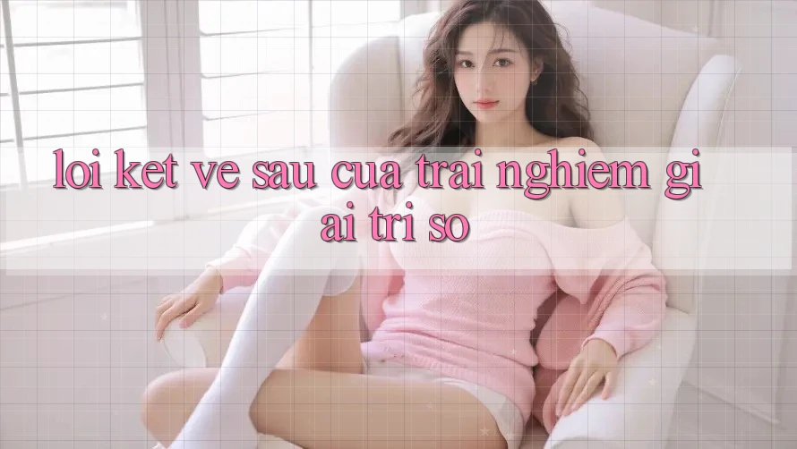 Lời Kết: Về sau Của Trải Nghiệm Giải Trí Số Lời Kết: Về sau Của Trải Nghiệm Giải Trí Số