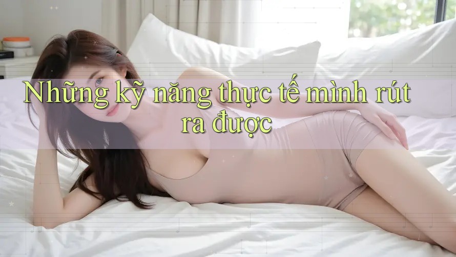 Những kỹ năng thực tế mình rút ra được