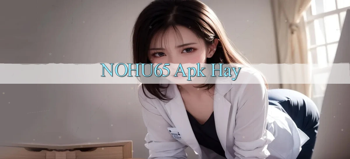 nohu65 apk hay
