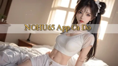 nohu65 app cá độ