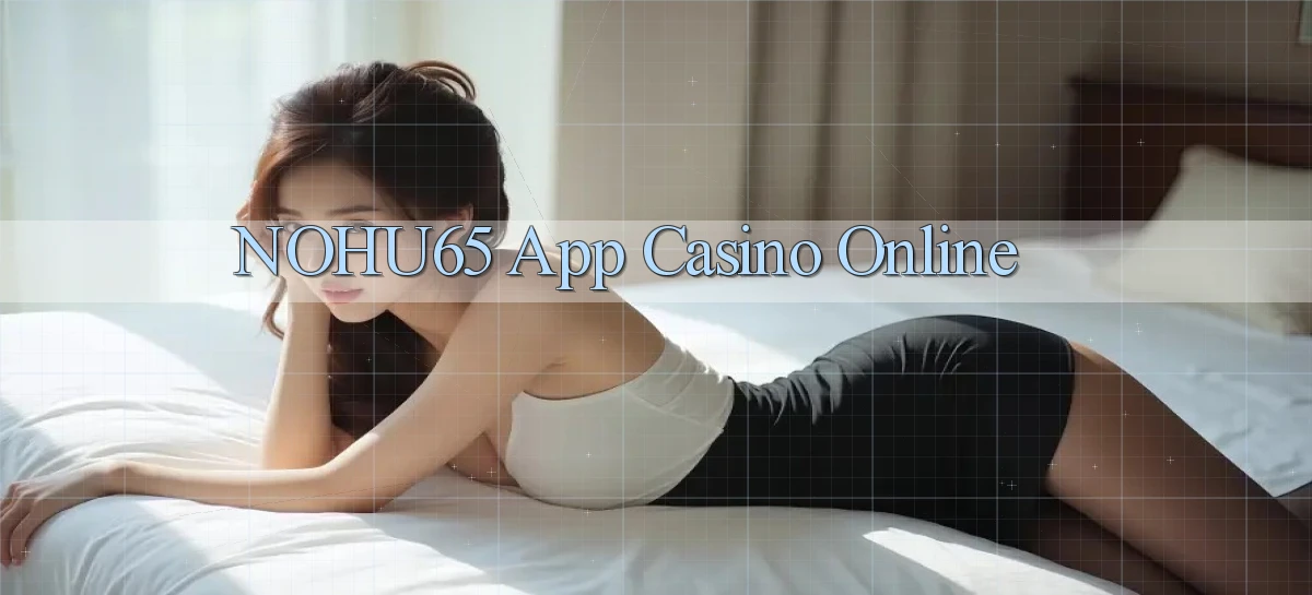 nohu65 app casino online