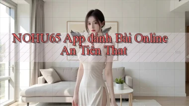 nohu65 app đánh bài online an tiền that