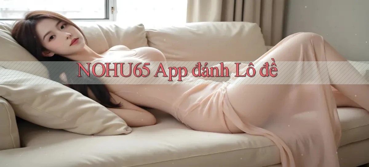 nohu65 app đánh lô đề