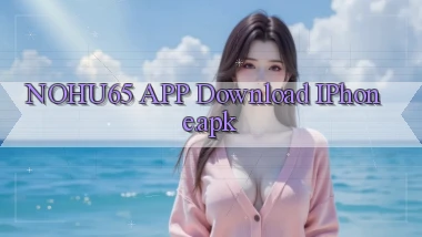 nohu65 APP download iPhone.apk