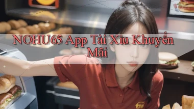 nohu65 app tài xỉu khuyến mãi