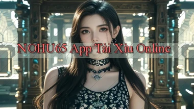nohu65 app tài xỉu online