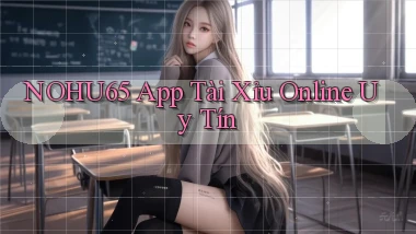nohu65 app tài xỉu online uy tín