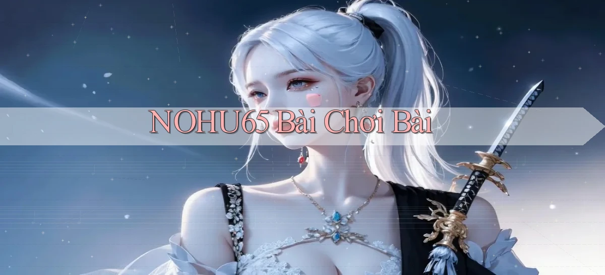 nohu65 bài chơi bài