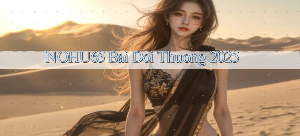 nohu65  bai doi thuong 2025