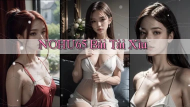 nohu65 bài tài xỉu