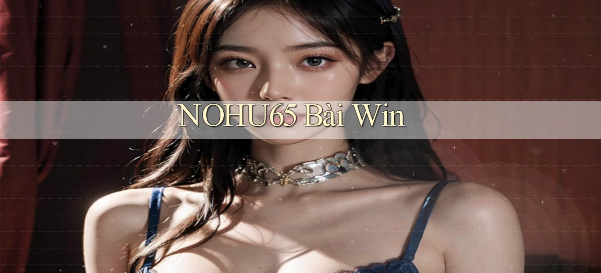 nohu65 bài win