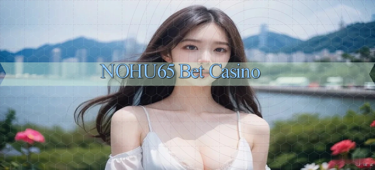 nohu65 bet casino
