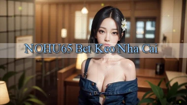 nohu65 bet keo nha cai