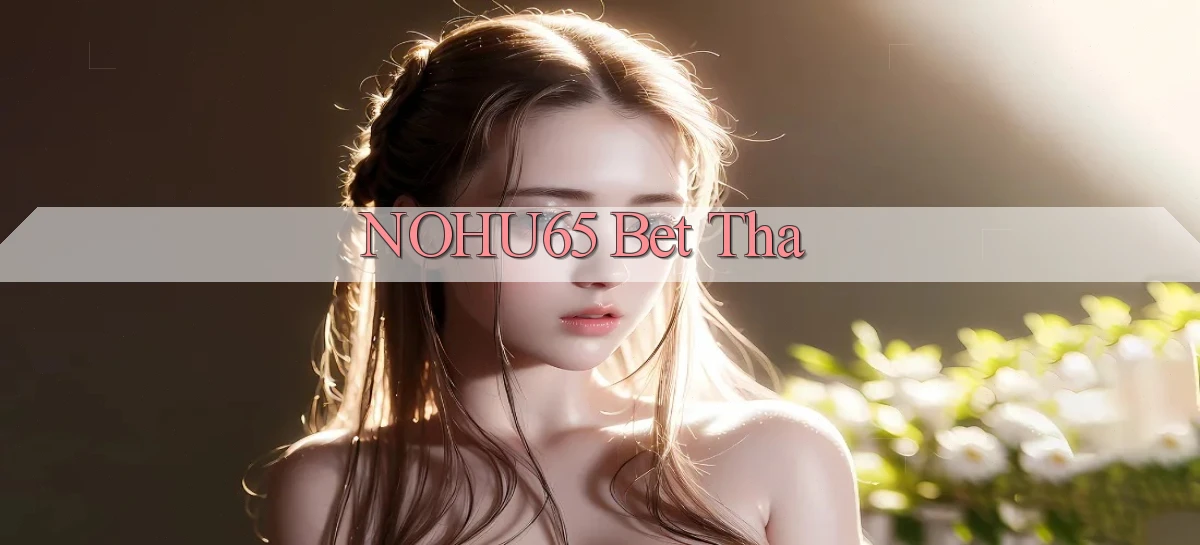 nohu65 bet tha