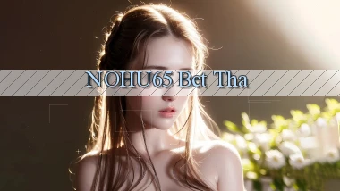 nohu65 bet tha