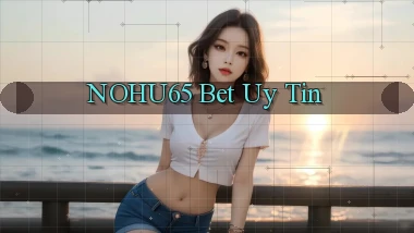 nohu65 bet uy tín