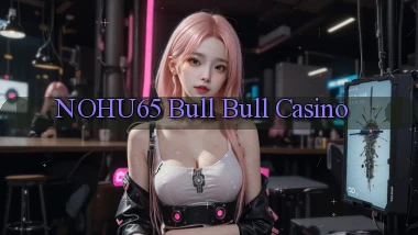 nohu65 bull bull casino