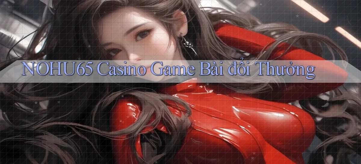 nohu65 casino game bài đổi thưởng