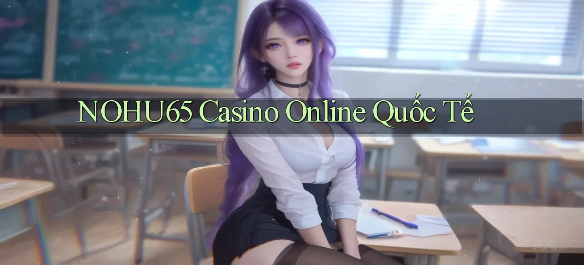 nohu65 casino online quốc tế