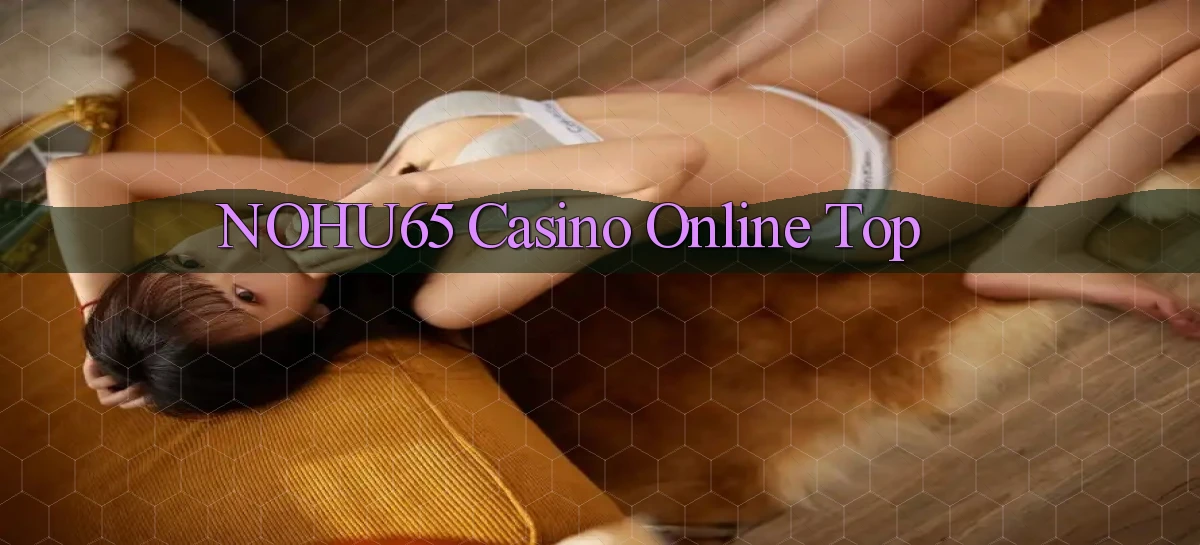 nohu65 casino online top