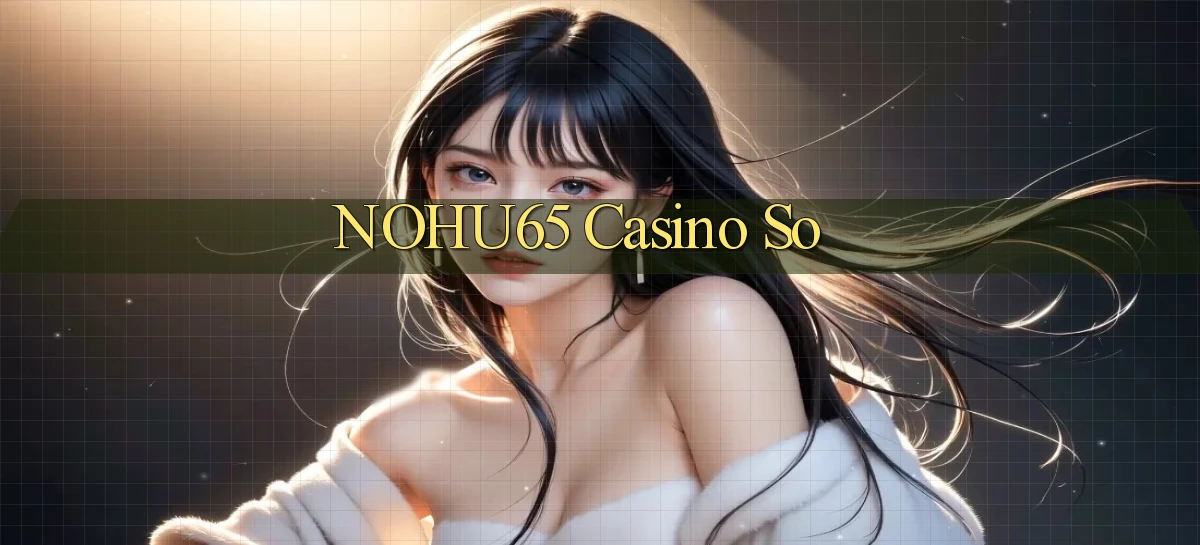 nohu65 casino so