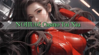 nohu65 casino tài xỉu