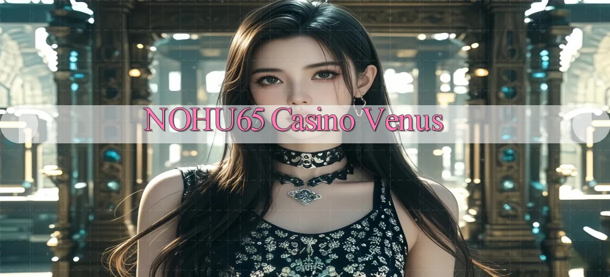 nohu65 casino venus