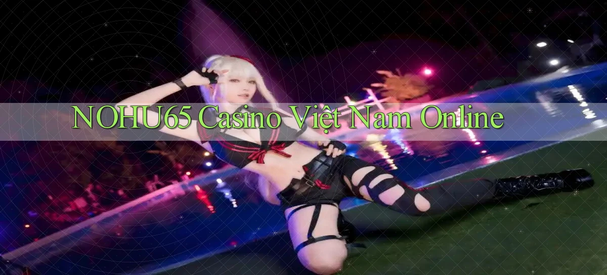 nohu65 casino việt nam online