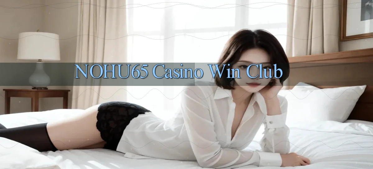 nohu65 casino win club