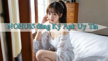nohu65  đăng ký apk uy tín