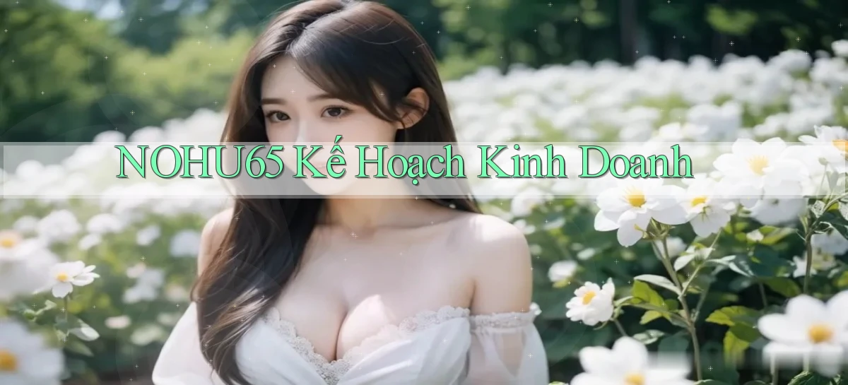 nohu65  kế hoạch kinh doanh