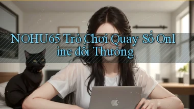 nohu65  Trò chơi quay số online đổi thưởng