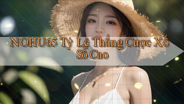 nohu65  tỷ lệ thắng cược xổ số cao