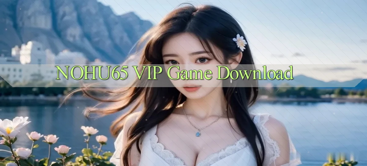nohu65 VIP Game Download