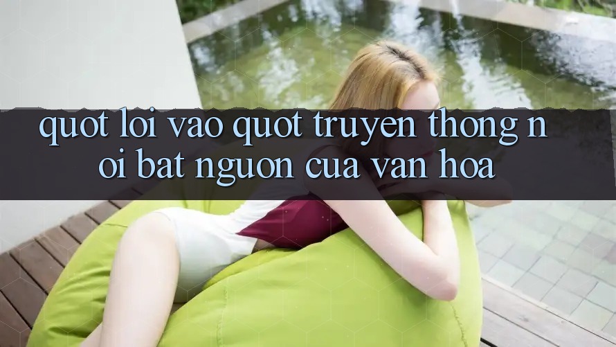 " Lối Vào" Truyền Thống: Nơi Bắt Nguồn Của Văn Hóa " Lối Vào" Truyền Thống: Nơi Bắt Nguồn Của Văn Hóa