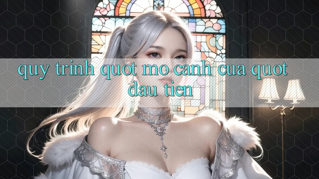 Quy Trình " Mở Cánh Cửa" Đầu Tiên Quy Trình " Mở Cánh Cửa" Đầu Tiên
