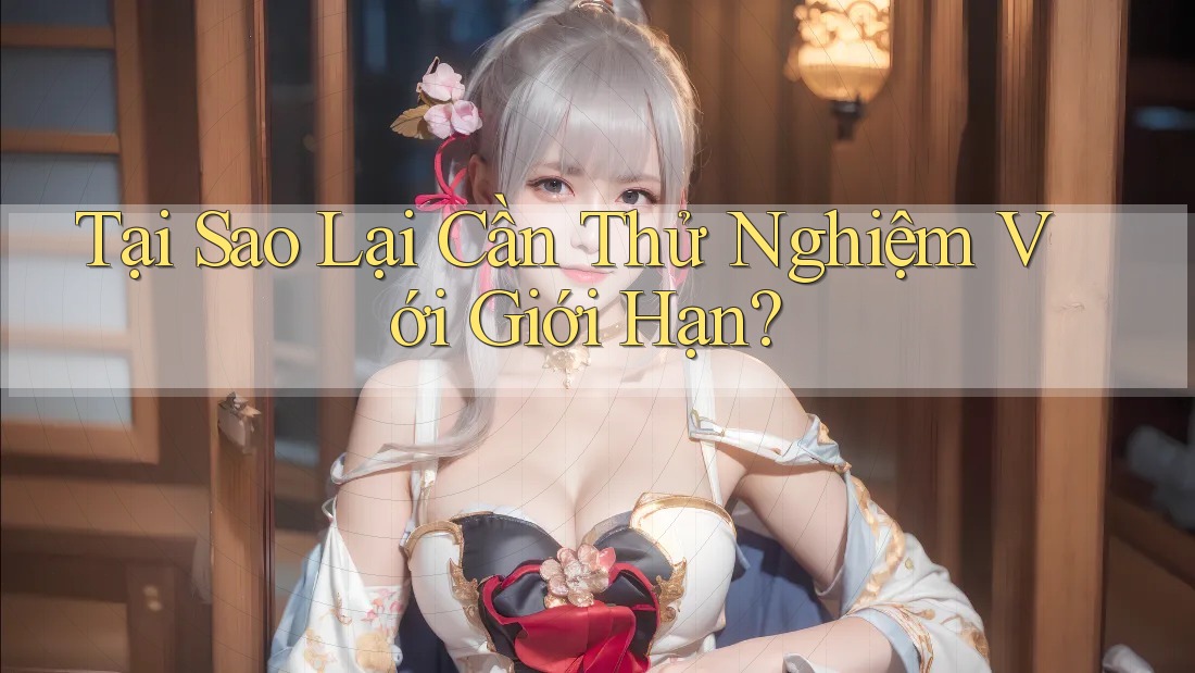Tại Sao Lại Cần Thử Nghiệm Với Giới Hạn? Tại Sao Lại Cần Thử Nghiệm Với Giới Hạn?