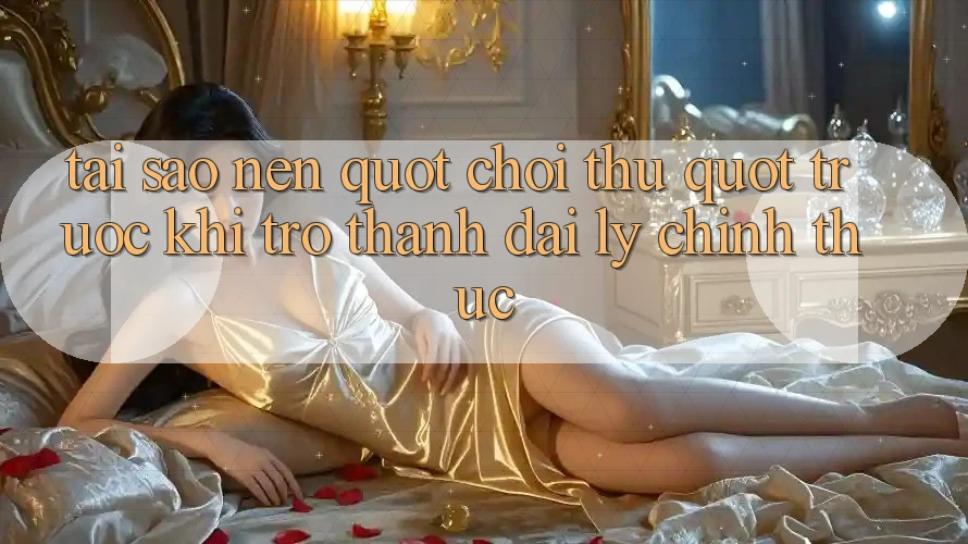 Tại Sao Nên " Chơi Thử" Trước Khi Trở Thành Đại Lý Chính Thức? Tại Sao Nên " Chơi Thử" Trước Khi Trở Thành Đại Lý Chính Thức?