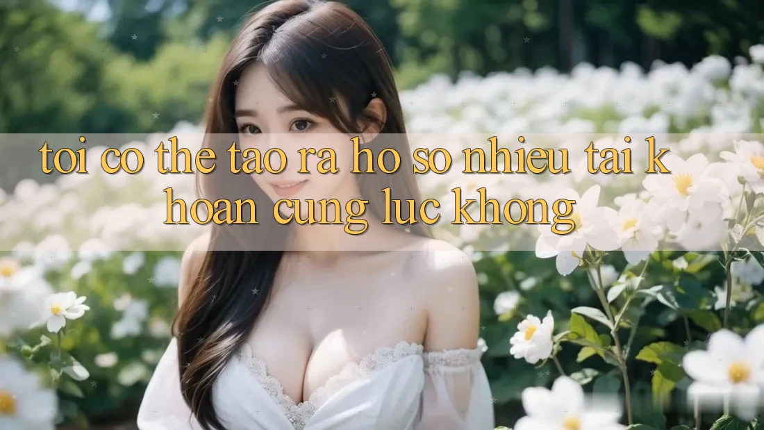 Tôi có thể tạo ra hồ sơ nhiều tài khoản cùng lúc không?