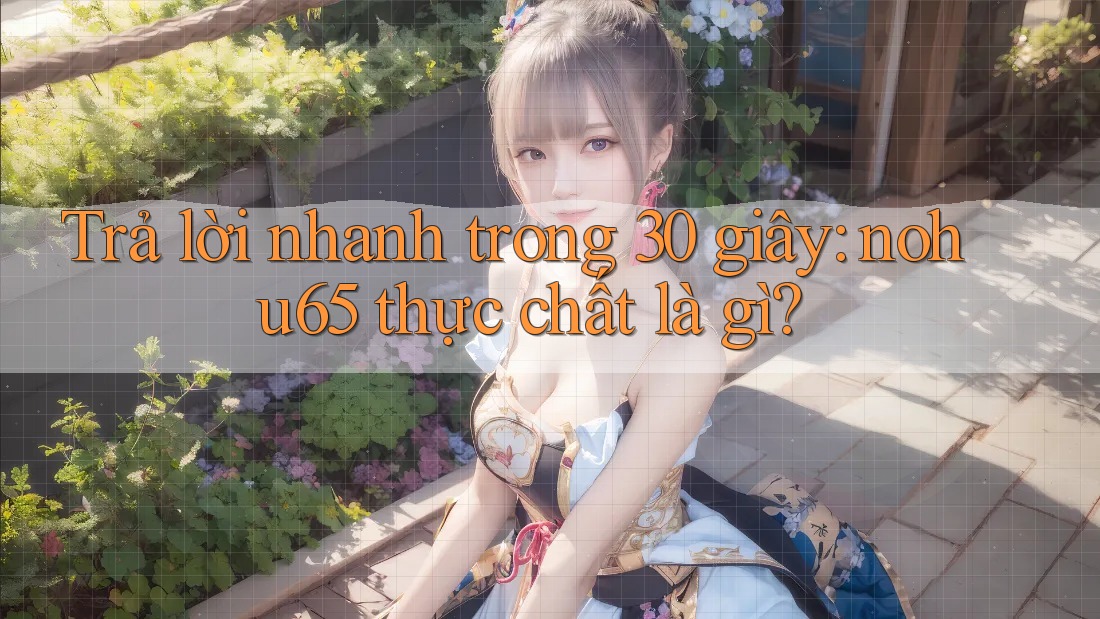 Trả lời nhanh trong 30 giây: nohu65 thực chất là gì? Trả lời nhanh trong 30 giây: nohu65 thực chất là gì?